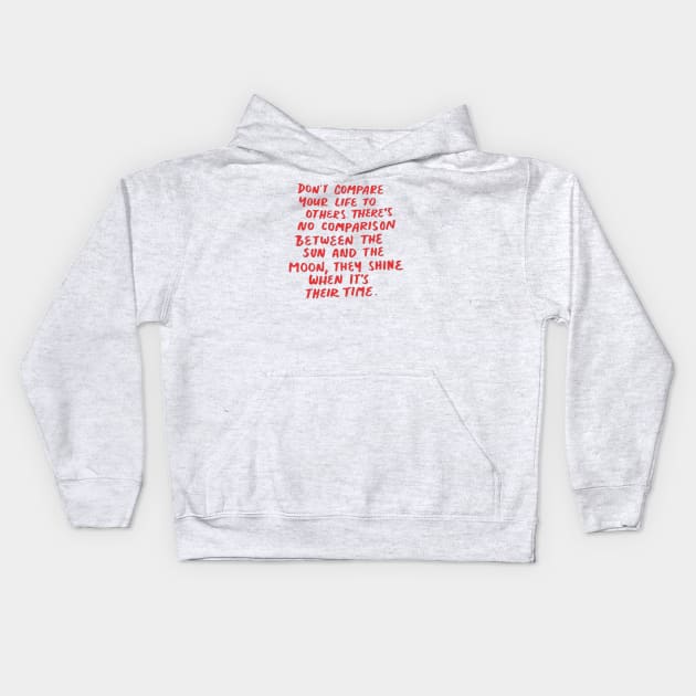 dont compare your life to others Kids Hoodie by unremarkable